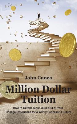 Million Dollar Tuition: How to get the most val... 1794265538 Book Cover