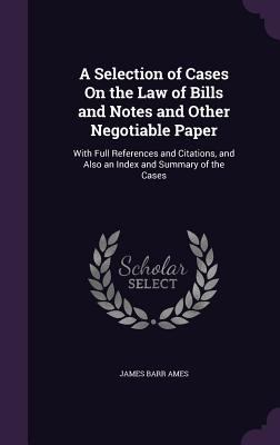 A Selection of Cases on the Law of Bills and No... 1341451704 Book Cover