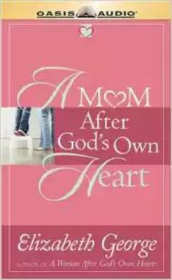 A Mom After God's Own Heart: 10 Ways to Love Yo... 1598590189 Book Cover