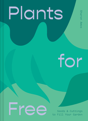 Plants for Free: Seeds and Cuttings to Fill You... 1911163914 Book Cover