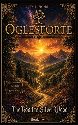 Oglesforte: The Road to Silver Wood B0FS6DRF7F Book Cover
