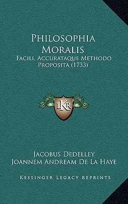 Philosophia Moralis: Facili, Accurataque Method... [Latin] 1166267741 Book Cover
