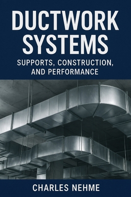 Ductwork Systems: Supports, Construction, and P... B0G6Z4WPTP Book Cover