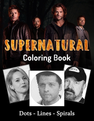 SUPERNATURAL Coloring Book: Spiroglyphics coloring book - TV Series Spiroglyphics Coloring Books For Adults - New kind of stress relief coloring book for adults B08NMG2WVB Book Cover