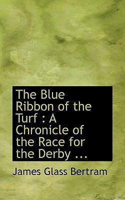 The Blue Ribbon of the Turf: A Chronicle of the... 1117629481 Book Cover