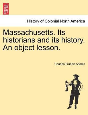 Massachusetts. Its Historians and Its History. ... 1241466920 Book Cover