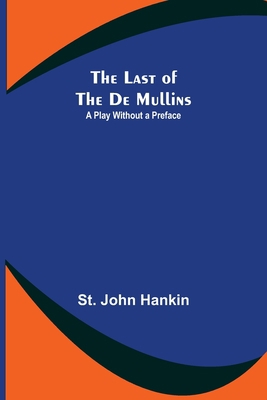 The Last of the De Mullins: A Play Without a Pr... 9356703175 Book Cover