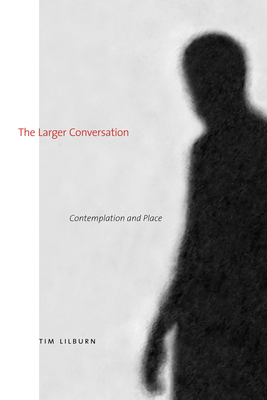 The Larger Conversation: Contemplation and Place 1772122998 Book Cover