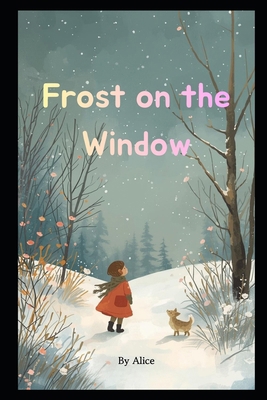 Frost on the Window B0GNLMHDR4 Book Cover