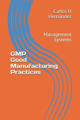 GMP Good Manufacturing Practices: Management Sy... 1792901437 Book Cover