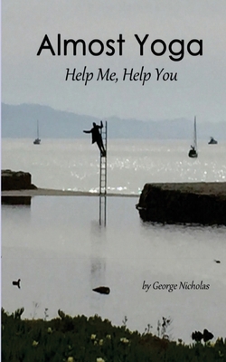 Almost Yoga: Help Me, Help You 1726222519 Book Cover