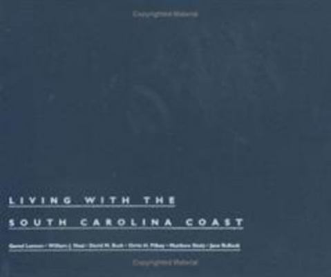 Living with the South Carolina Coast 0822318091 Book Cover