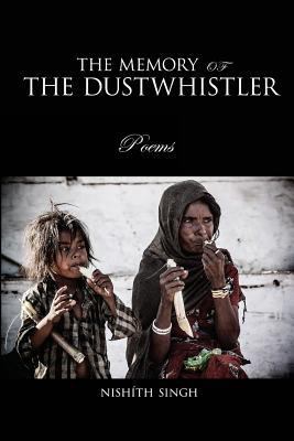 The Memory Of The Dustwhistler: Poems 0615953042 Book Cover