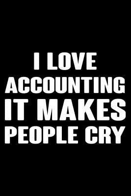 I Love Accounting It Makes People Cry: 6x9 Note... 1793335184 Book Cover