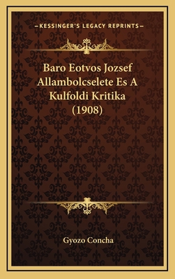 Baro Eotvos Jozsef Allambolcselete Es A Kulfold... [Hungarian] 1168912261 Book Cover