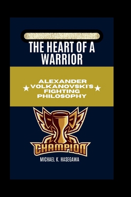 The Heart of a Warrior: Alexander Volkanovski's...            Book Cover