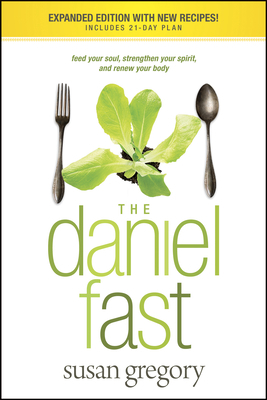 The Daniel Fast: Feed Your Soul, Strengthen You... 1414334133 Book Cover
