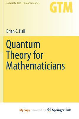 Quantum Theory for Mathematicians 1461471176 Book Cover