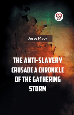 The Anti-Slavery Crusade A CHRONICLE OF THE GAT... 935932440X Book Cover