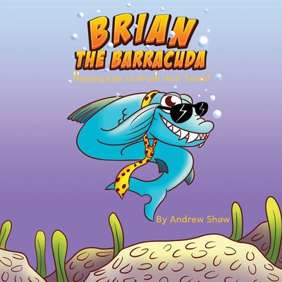 Brian The Barracuda: Helping Kids to Brush Thei... 0646831089 Book Cover