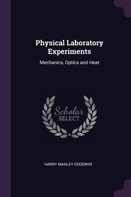 Physical Laboratory Experiments: Mechanics, Opt... 1377685683 Book Cover