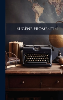 Eugène Fromentin [French] 1024398285 Book Cover