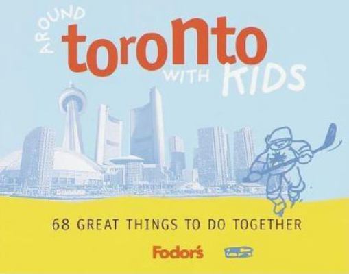 Fodor's Around Toronto with Kids, 1st Edition: 68 Great Things to Do Together (Fodor's Around the City With Kids)