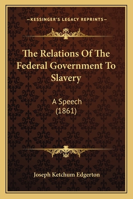 The Relations Of The Federal Government To Slav... 1166564851 Book Cover