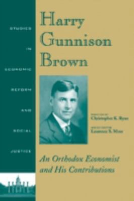 Harry Gunnison Brown: An Orthodox Economist and... 1405111569 Book Cover