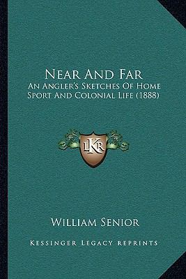 Near And Far: An Angler's Sketches Of Home Spor... 1164924451 Book Cover