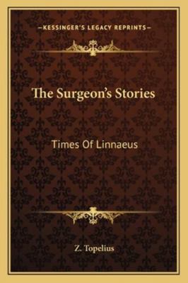 The Surgeon's Stories: Times Of Linnaeus 1163292494 Book Cover