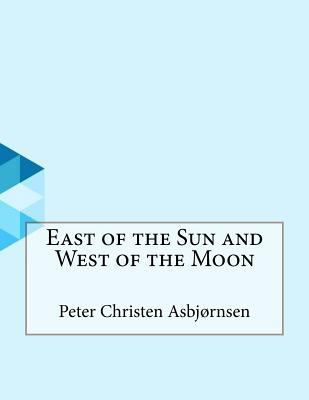 East of the Sun and West of the Moon 1530176069 Book Cover