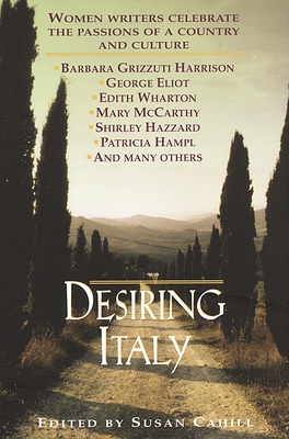 Desiring Italy: Women Writers Celebrate the Pas... 0449910806 Book Cover