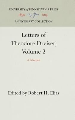 Letters of Theodore Dreiser, Volume 2: A Selection 1512801852 Book Cover