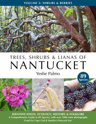 Hardcover Trees, Shrubs and Lianas of Nantucket : Identification, Ecology, History and Folklore: Shrubs and Berries Book