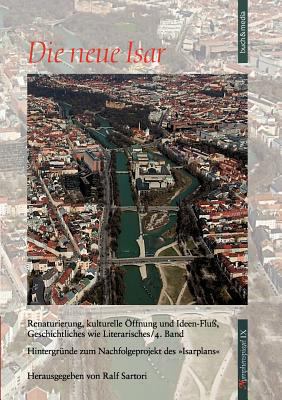 Die neue Isar (Band 4): Renaturierung, kulturel... [German] 3865204473 Book Cover