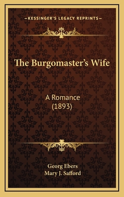 The Burgomaster's Wife: A Romance (1893) 1165040727 Book Cover