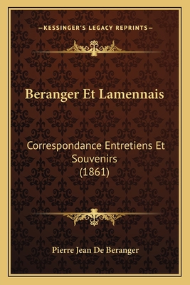 Beranger Et Lamennais: Correspondance Entretien... [French] 1167598776 Book Cover