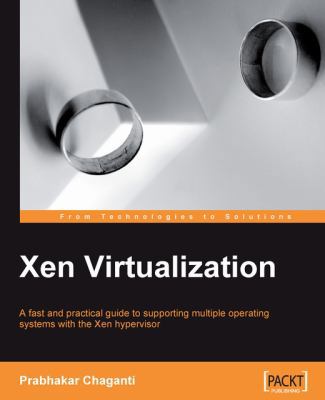 Xen Virtualization: A Practical Handbook 1847192483 Book Cover