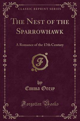 The Nest of the Sparrowhawk: A Romance of the 1... 1330676408 Book Cover