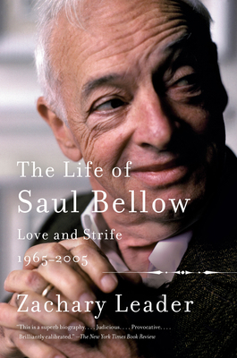 The Life of Saul Bellow, Volume 2: Love and Str... 1101910186 Book Cover