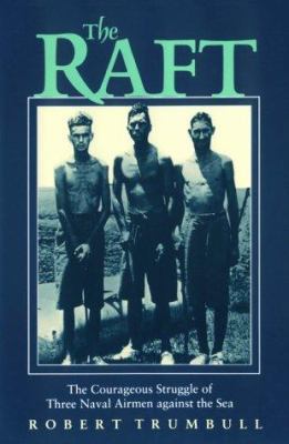 The Raft: The Courageous Struggle of Three Nava... 1557508275 Book Cover
