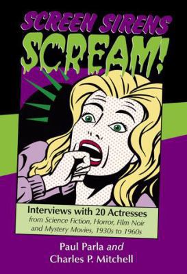 Screen Sirens Scream!: Interviews with 20 Actre... 0786445874 Book Cover