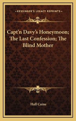 Capt'n Davy's Honeymoon; The Last Confession; T... 1163654973 Book Cover