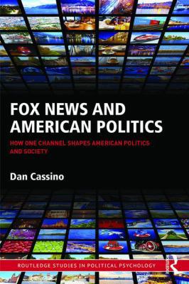 Fox News and American Politics: How One Channel... 1138900125 Book Cover