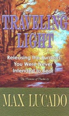 Traveling Light: Releasing the Burdens You Were... [Large Print] 1410401464 Book Cover