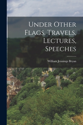 Under Other Flags. Travels, Lectures, Speeches 1018991190 Book Cover