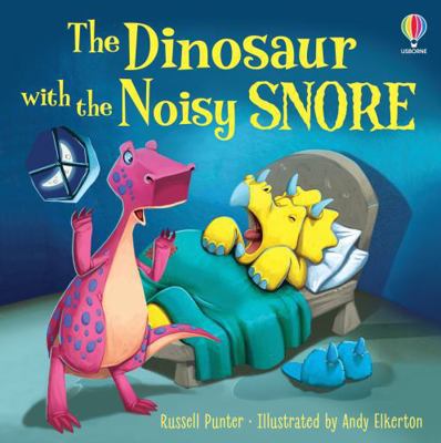 The Dinosaur with the Noisy Snore 1803702478 Book Cover