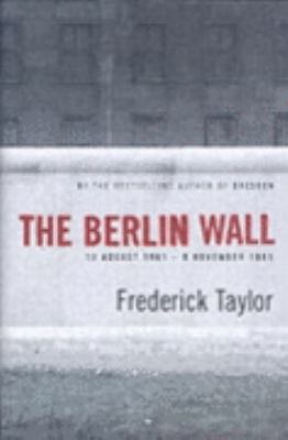 The Berlin Wall. 13 August 1961 - 9 November 1989 0747580154 Book Cover