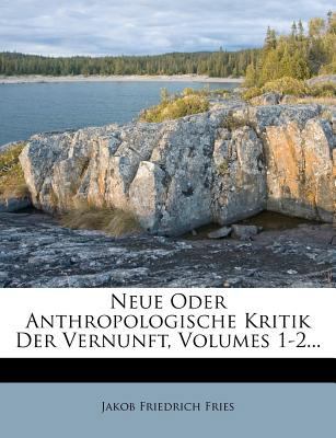 Neue oder anthropologische Kritik der Vernunft ... [German] 1271936674 Book Cover